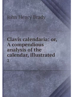 Clavis calendaria or, A compendious