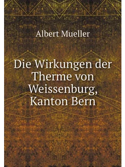 Die Wirkungen der Therme von Weissenb