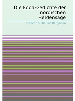 Die Edda-Gedichte der nordischen Heldensage