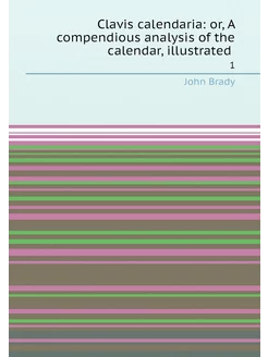 Clavis calendaria or, A compendious analysis of the