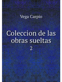 Coleccion de las obras sueltas. 2