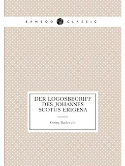 Der Logosbegriff des Johannes Scotus Erigena