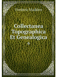 Collectanea Topographica Et Genealogi