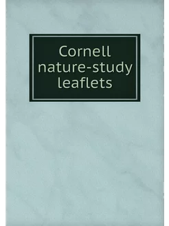 Cornell nature-study leaflets