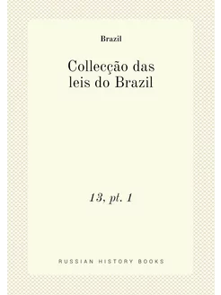 Collecção das leis do Brazil. 13,p