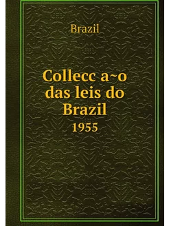 Collecção das leis do Brazil. 1955