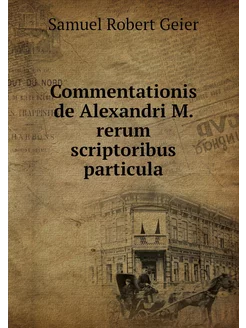 Commentationis de Alexandri M. rerum