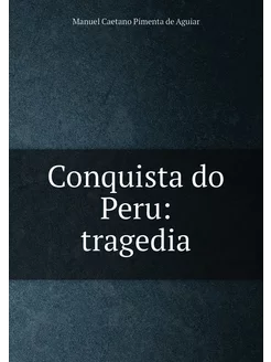 Conquista do Peru tragedia