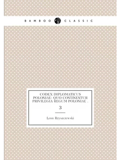 Codex diplomaticus Poloniae quo cont