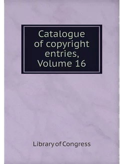 Catalogue of copyright entries, Volum