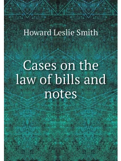 Cases on the law of bills and notes