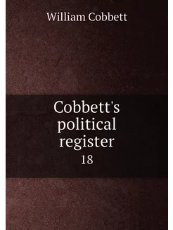 Cobbett's political register. 18