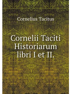 Cornelii Taciti Historiarum libri I e