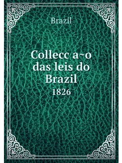 Collecção das leis do Brazil. 1826