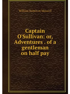 Captain O'Sullivan or, Adventures