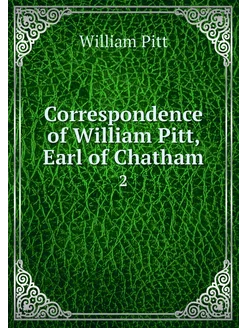 Correspondence of William Pitt, Earl