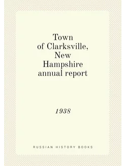 Town of Clarksville, New Hampshire annual report. 1938