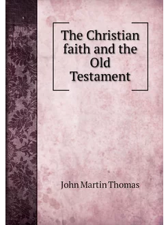 The Christian faith and the Old Testa