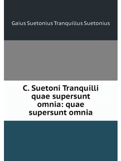 C. Suetoni Tranquilli quae supersunt