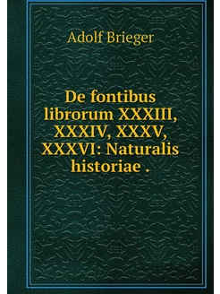 De fontibus librorum XXXIII, XXXIV, X