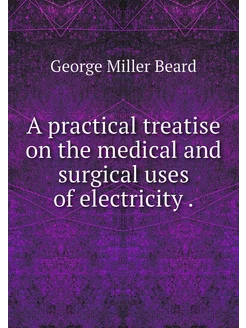 A practical treatise on the medical a