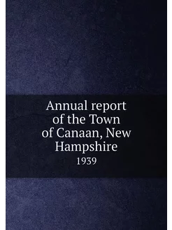 Annual report of the Town of Canaan, New Hampshire