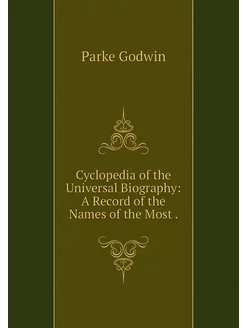 Cyclopedia of the Universal Biography