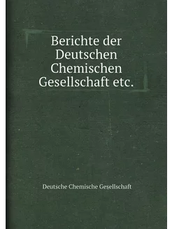 Berichte der Deutschen Chemischen Ges