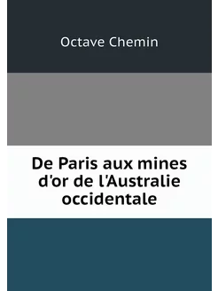 De Paris aux mines d'or de l'Australi