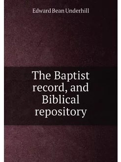 The Baptist record, and Biblical repo