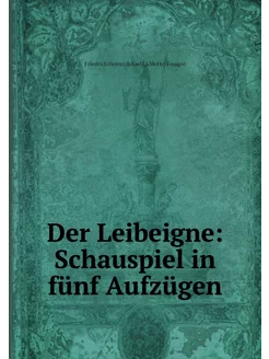 Der Leibeigne Schauspiel in fünf Auf