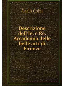 Descrizione dell'Ie. e Re. Accademia