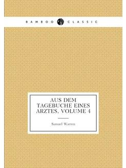 Aus dem Tagebuche eines Arztes, Volume 4