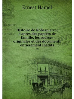 Histoire de Robespierre d'après des