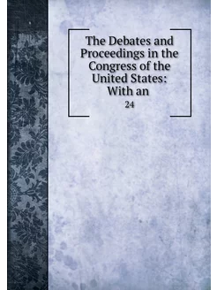 The Debates and Proceedings in the Co