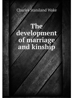 The development of marriage and kinship