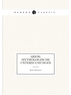 Arion mythologische Untersuchungen