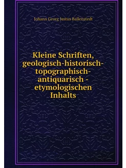 Kleine Schriften, geologisch-historis