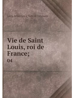 Vie de Saint Louis, roi de France . 04