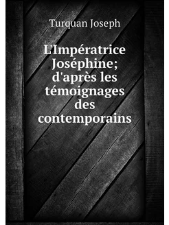 L'Impératrice Joséphine d'après les