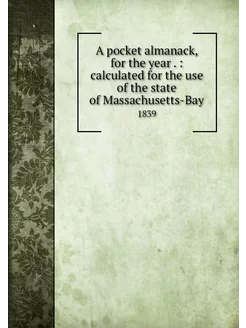 A pocket almanack, for the year . c