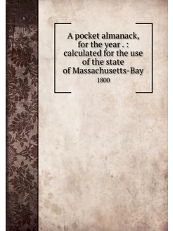 A pocket almanack, for the year . c