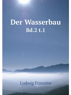 Der Wasserbau. Bd.2 t.1