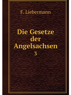 Die Gesetze der Angelsachsen. 3