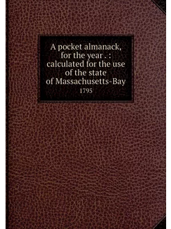 A pocket almanack, for the year . c