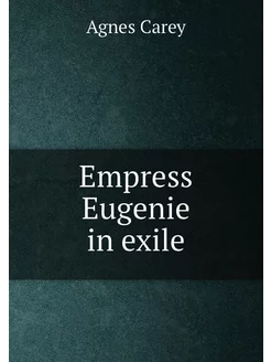 Empress Eugenie in exile