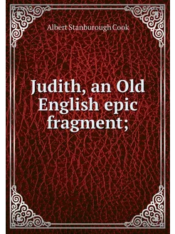 Judith, an Old English epic fragment