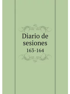 Diario de sesiones. 163-164