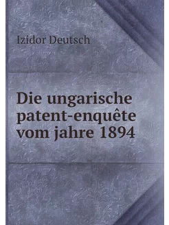 Die ungarische patent-enquête vom jah