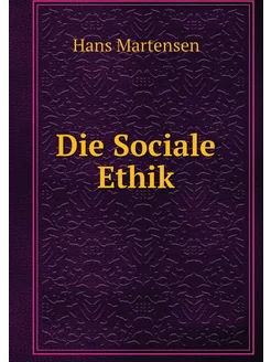 Die Sociale Ethik